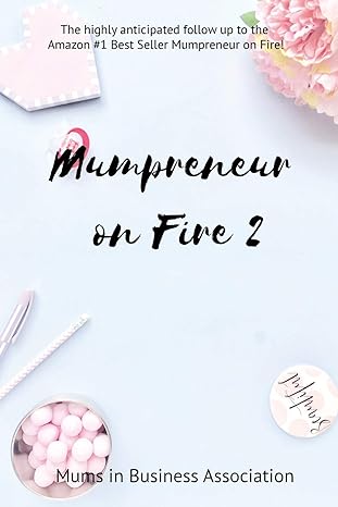 mumpreneur on fire 2 20 amazing women share their inspirational stories of struggle and success 1st edition