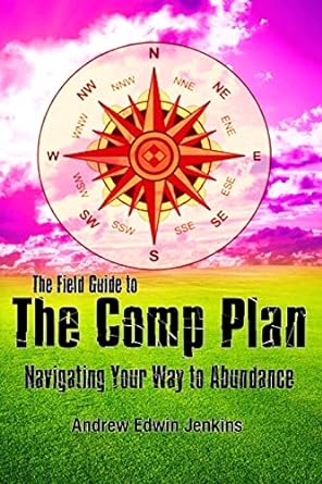the field guide to the comp plan navigating your way to abundance 2nd edition andrew edwin jenkins