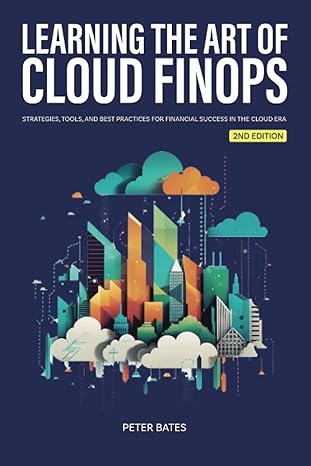 learning the art of cloud finops strategies tools and best practices for financial success in the cloud era