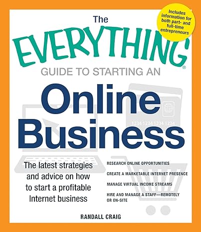 the everything guide to starting an online business the latest strategies and advice on how to start a