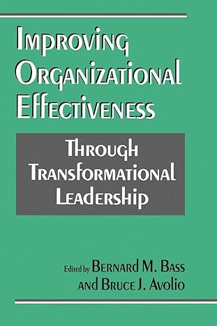 improving organizational effectiveness through transformational leadership 1st edition bernard m. bass ,bruce