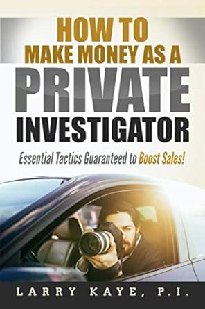 how to make money as a private investigator essential tactics guaranteed to boost sales 1st edition larry