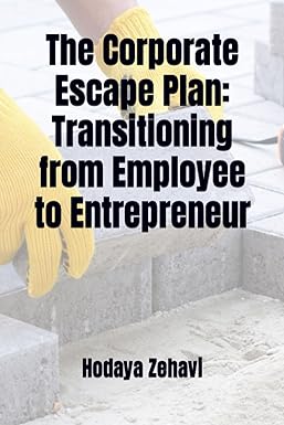 the corporate escape plan transitioning from employee to entrepreneur 1st edition hodaya zehavi 979-8856867854
