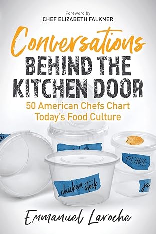 conversations behind the kitchen door 50 american chefs chart todays food culture 1st edition emmanuel