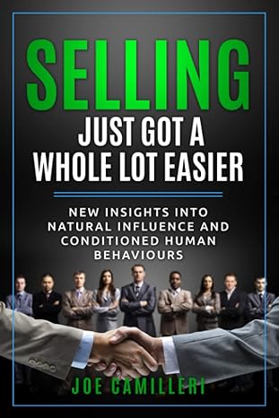 selling just got a whole lot easier new insights into natural influence and conditioned human behaviours 1st