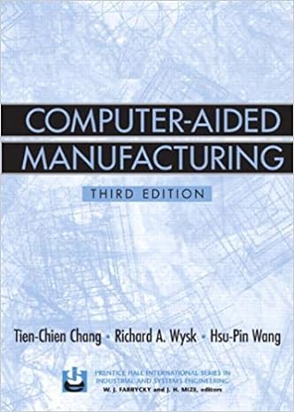 computer aided manufacturing 3rd edition tien-chien chang ,richard a. wysk ,hsu-pin wang 0131429191,