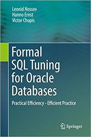 formal sql tuning for oracle databases practical efficiency efficient practice 1st edition leonid nossov,