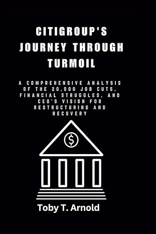 citigroups journey through turmoil a comprehensive analysis of the 20 000 job cuts financial struggles and