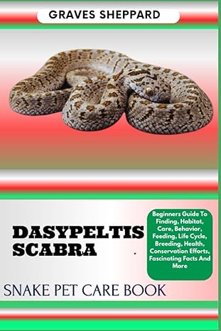 dasypeltis scabra snake pet care book beginners guide to finding habitat care behavior feeding life cycle