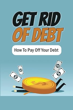 get rid of debt how to pay off your debt 1st edition german popoff b0bcwkxdrz, 979-8351893051