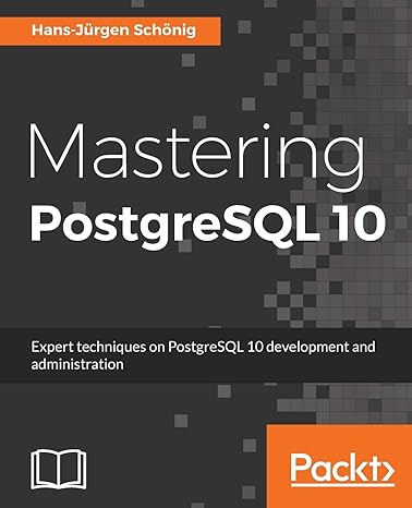 mastering postgresql 10 expert techniques on postgresql 10 development and administration 1st edition hans
