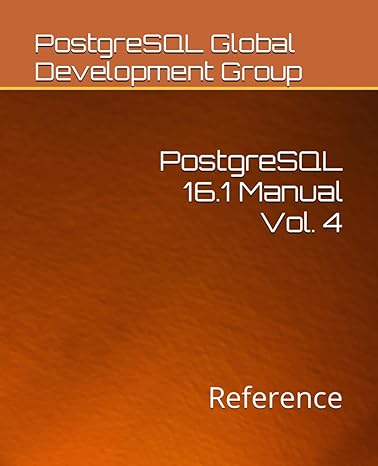 postgresql 16 1 manual vol 4 reference 1st edition postgresql global development group b0cqthpqrw,