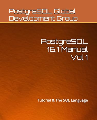 postgresql 16 1 manual vol 1 tutorial and the sql language 1st edition postgresql global development group