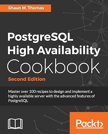 postgresql high availability cookbook master over 100 recipes to design and implement a highly available