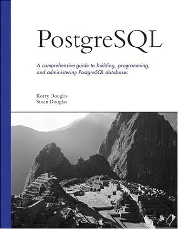 postgresql a comprehensive guide to building programming and administering postgresql databases 1st edition