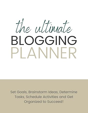 the blogging planner the ultimate workbook for planning your blog and content marketing 1st edition mike