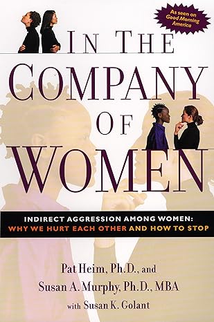 in the company of women indirect aggression among women why we hurt each other and how to stop 1st edition