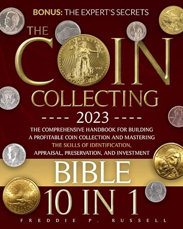 the coin collecting bible 10 in 1 the comprehensive handbook for building a profitable coin collection and