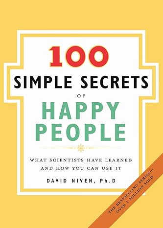 the 100 simple secrets of happy people what scientists have learned and how you can use it 10th.8th.2006
