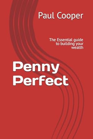 penny perfect the essential guide to building your wealth 1st edition paul d. cooper 979-8865573364