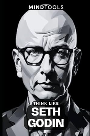 think like seth godin mental models for success in business and life 1st edition mind tools 979-8864143292