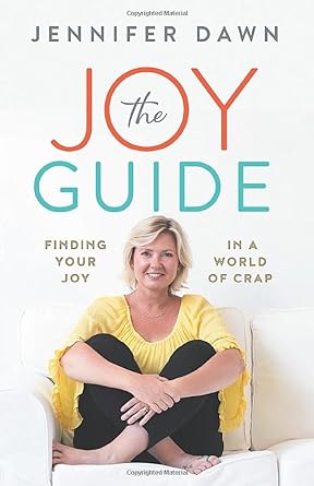 the joy guide finding your joy in a world of crap 1st edition jennifer dawn 1712814206, 978-1712814208