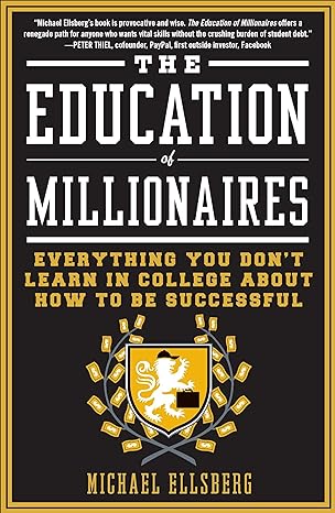 the education of millionaires everything you won t learn in college about how to be successful updated