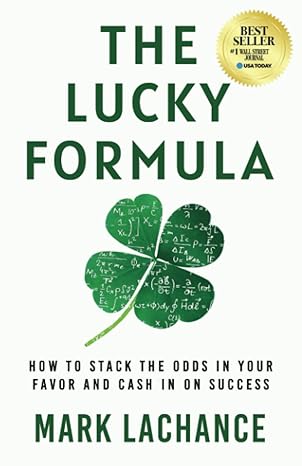 the lucky formula how to stack the odds in your favor and cash in on success 1st edition mark lachance ,kary