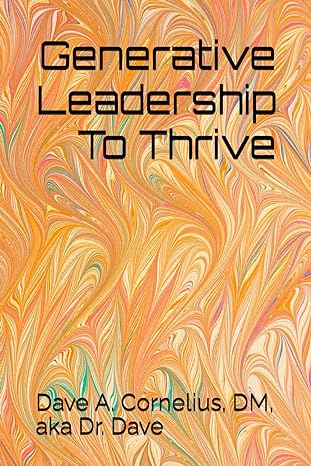 generative leadership to thrive 1st edition dr. dave a. cornelius 979-8986671444
