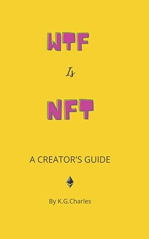 wtf is nft a creator s guide 1st edition k.g. charles 979-8799856489