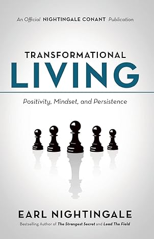 transformational living positivity mindset and persistence 1st edition earl nightingale 1640950869,