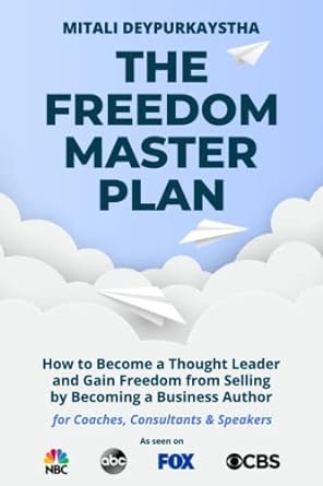 the freedom master plan how to become a thought leader and gain freedom from selling by becoming a business