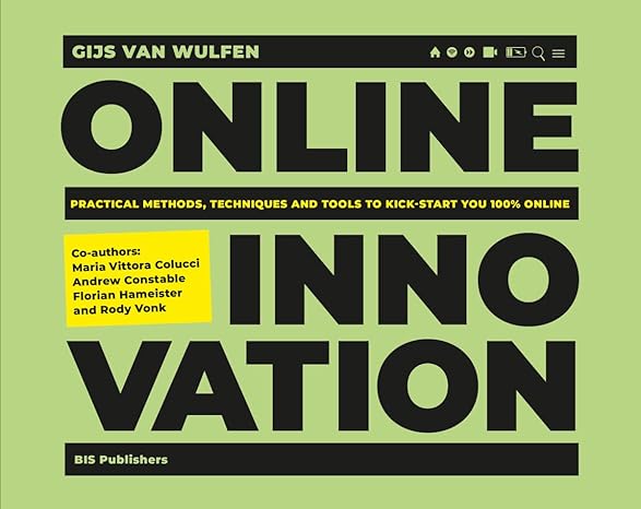 online innovation tools techniques methods and rules to innovate online 1st edition gijs van wulfen