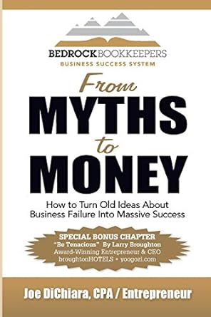 from myths to money how to turn old ideas about business failure into massive success 1st edition joe