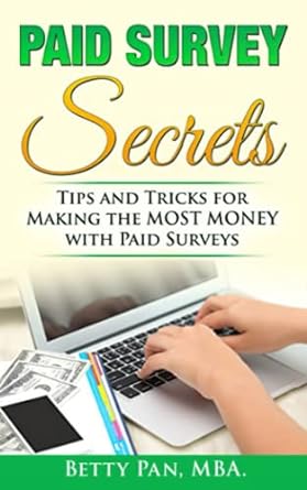 paid survey secrets how to get paid $100 per survey earn free cash today with ease and the peace of mind with