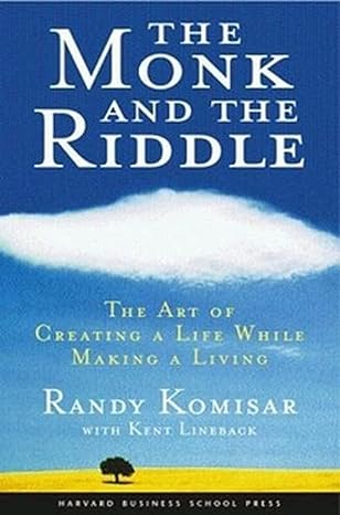 the monk and the riddle the art of creating a life while making a living 1st edition randy komisar