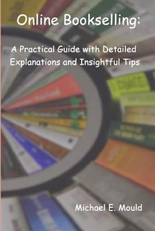 online bookselling a practical guide with detailed explanations and insightful tips revised edition michael