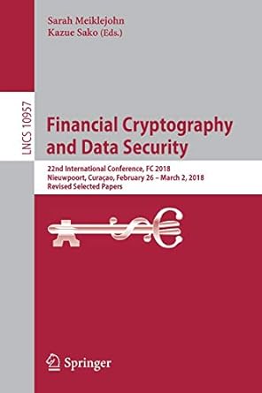 financial cryptography and data security 22nd international conference fc 2018 nieuwpoort curacao february 26