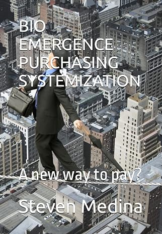 bio emergence purchasing systemization a new way to pay 1st edition steven armen medina iii b0brm1fl5d,