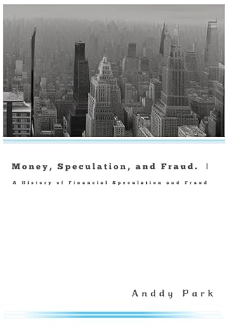 money speculation and fraud a history of financial speculation and fraud 1st edition anddy park b0c51pcqct,