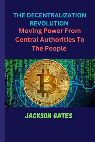 the decentralization revolution moving power from central authorities to the people 1st edition jackson gates