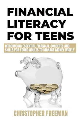 financial literacy for teens introducing essential financial concepts and skills for young adults to manage