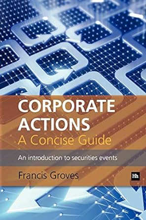 corporate actions a concise guide an introduction to securities events 1st edition francis groves 0857192175,