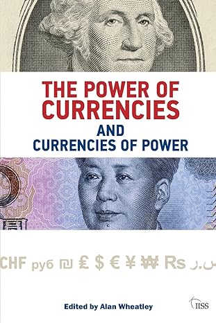 the power of currencies and currencies of power 1st edition alan wheatley 1138023604, 978-1138023604