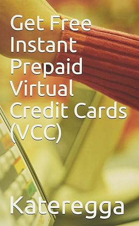 get free instant prepaid virtual credit cards 1st edition kateregga 1980366179, 978-1980366171