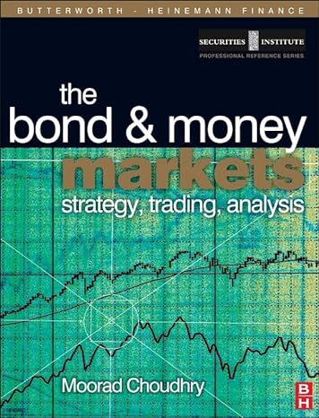 bond and money markets strategy trading analysis 1st edition moorad choudhry 0750660783, 978-0750660785