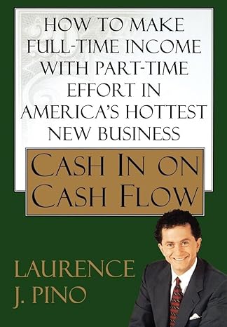 how to make full time income with part time effort in americas hottest new business cash in on cash flow 1st