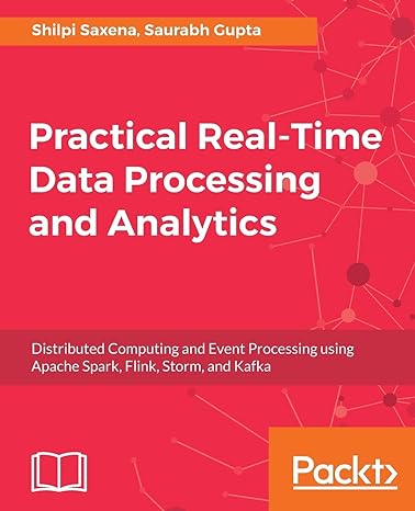 practical real time data processing and analytics distributed computing and event processing using apache