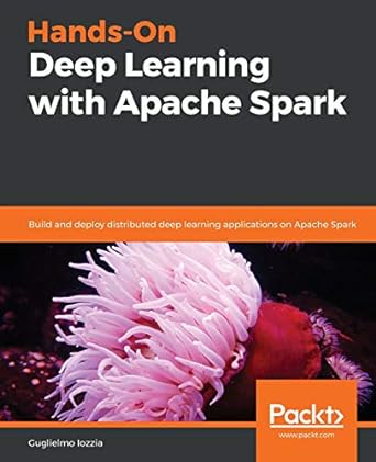 hands on deep learning with apache spark build and deploy distributed deep learning applications on apache