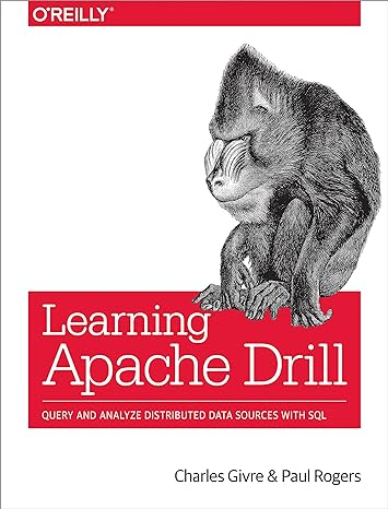 learning apache drill query and analyze distributed data sources with sql 1st edition charles givre ,paul